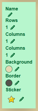 A light green vertical panel with dark green text and icons is shown on a light brown background. The panel lists several attributes with corresponding editable values and pencil icons next to each value. The attributes listed are "Name" with a pencil icon, "Rows" with the value "1" and a pencil icon, "Columns" with the value "1" and a pencil icon, another instance of "Columns" with the value "1" and a pencil icon, "Background" with a circular swatch of a light beige color and a pencil icon, "Border" with a circular swatch of a dark gray color and a pencil icon, and "Sticker" with a yellow star icon and a pencil icon.