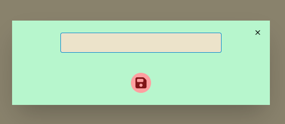 A light green rectangular modal window is centered on a light brown background. The modal contains a light beige empty text input field with a thin blue border at the top. In the center of the modal, there is a red circular icon containing a stylized image of a floppy disk. A black "X" close button is located in the upper right corner of the modal.